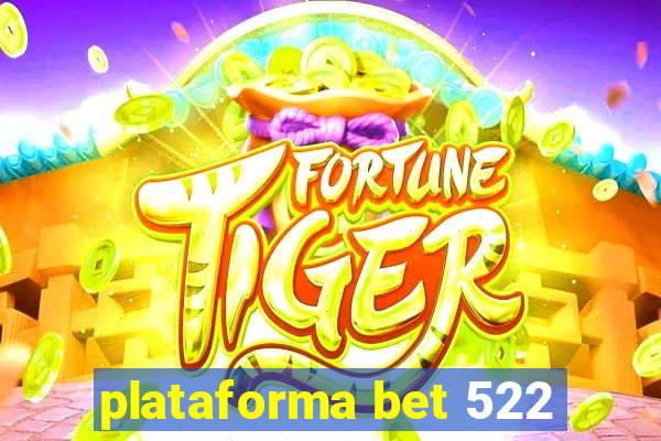 plataforma bet 522